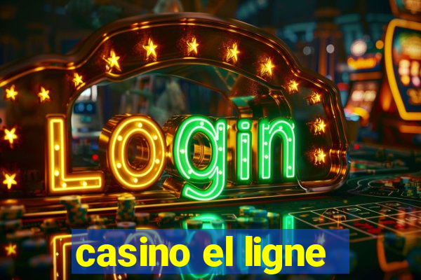 casino el ligne