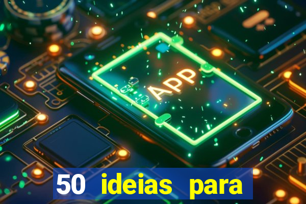 50 ideias para ganhar dinheiro