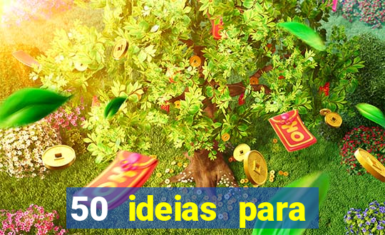 50 ideias para ganhar dinheiro