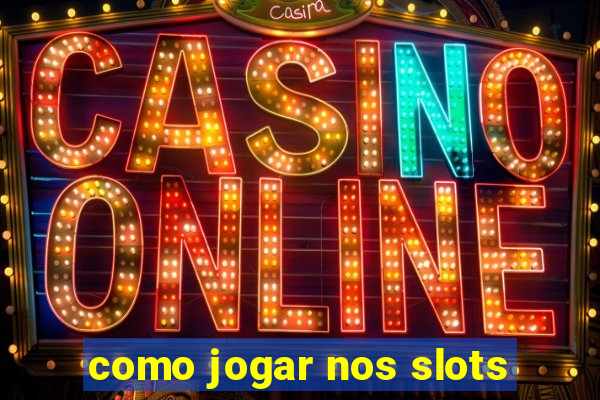 como jogar nos slots