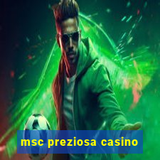 msc preziosa casino