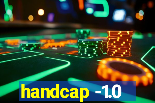 handcap -1.0