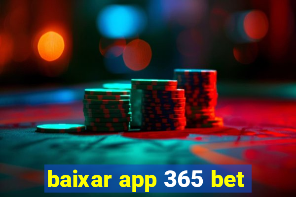 baixar app 365 bet