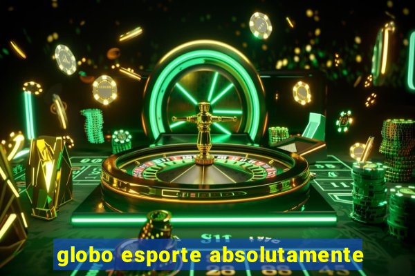 globo esporte absolutamente