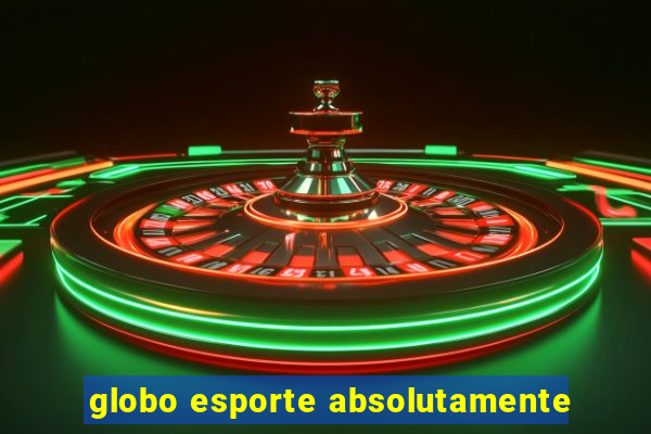 globo esporte absolutamente