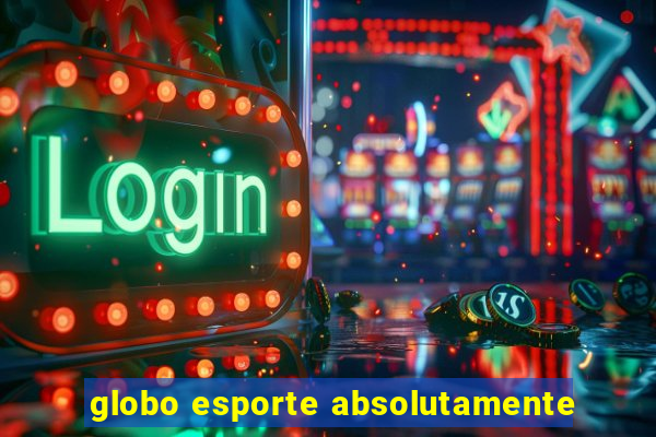 globo esporte absolutamente