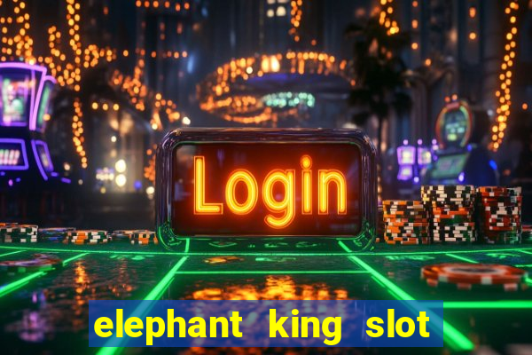 elephant king slot big win