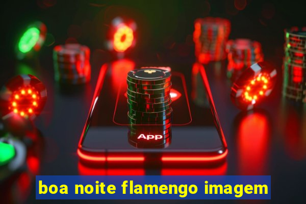 boa noite flamengo imagem