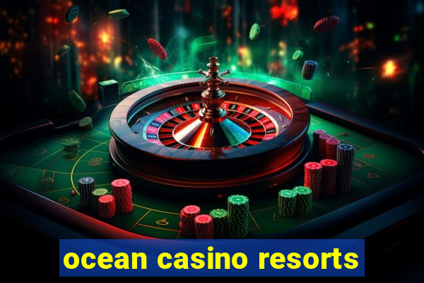 ocean casino resorts