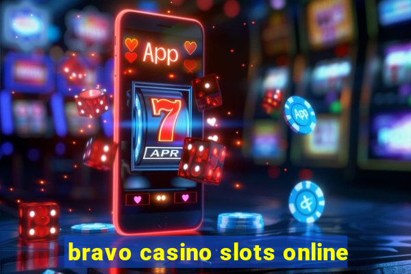 bravo casino slots online