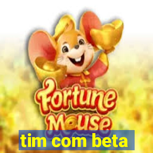 tim com beta