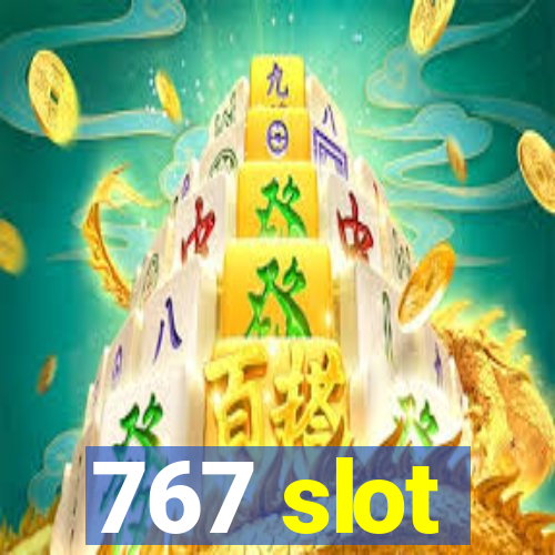 767 slot