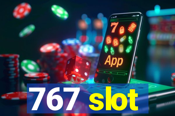 767 slot