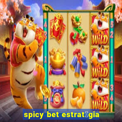 spicy bet estrat茅gia