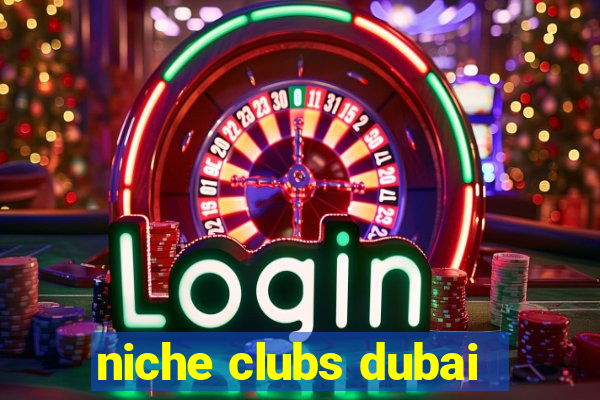 niche clubs dubai