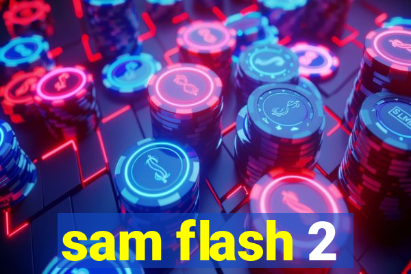 sam flash 2