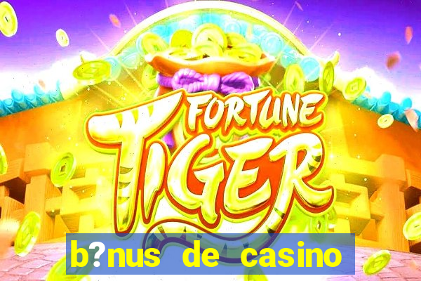 b?nus de casino sem depósito