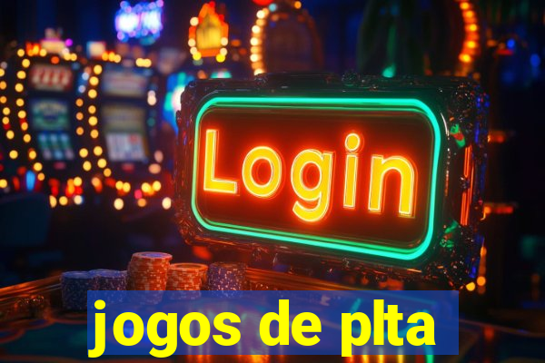 jogos de plta