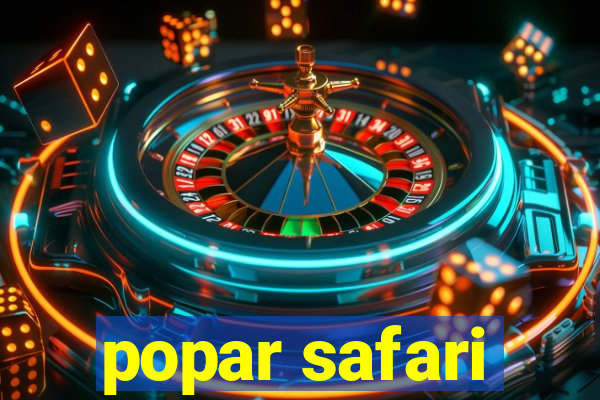 popar safari