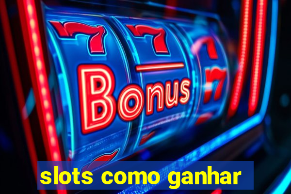 slots como ganhar