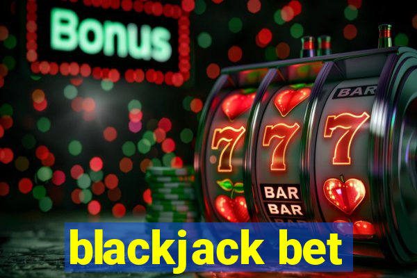 blackjack bet