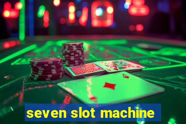 seven slot machine