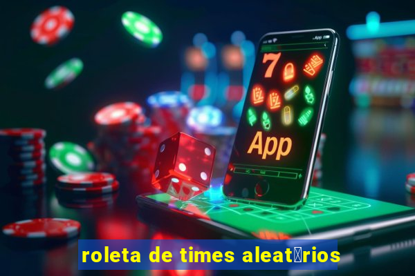 roleta de times aleat贸rios