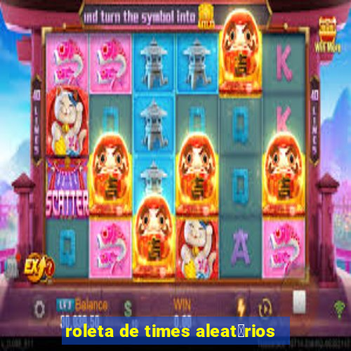 roleta de times aleat贸rios