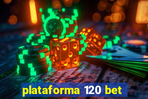 plataforma 120 bet