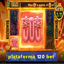 plataforma 120 bet