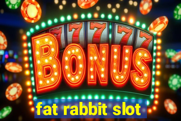 fat rabbit slot