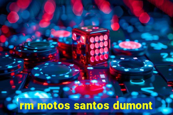 rm motos santos dumont