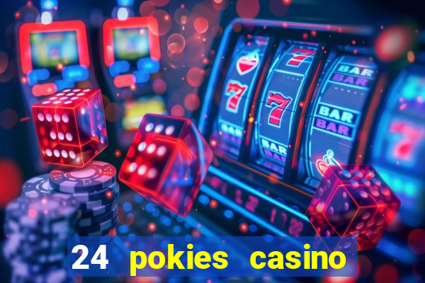 24 pokies casino play online