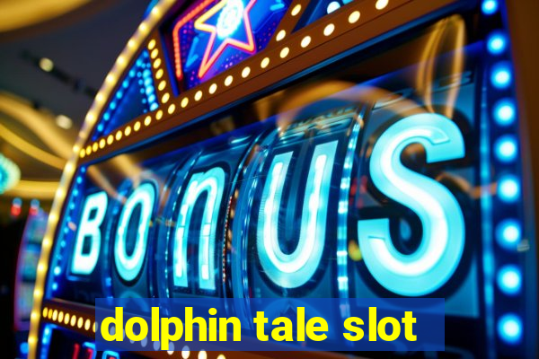 dolphin tale slot