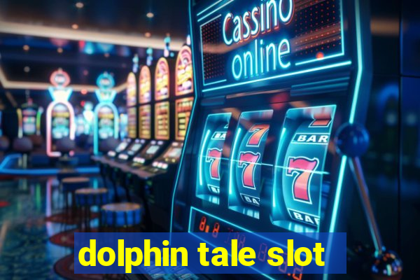 dolphin tale slot