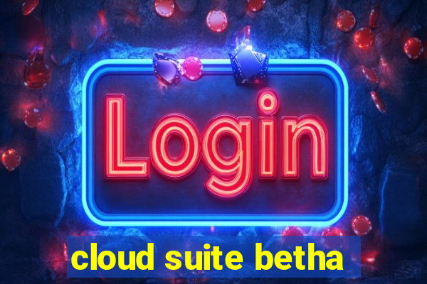 cloud suite betha