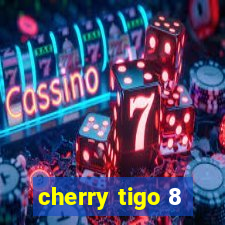 cherry tigo 8