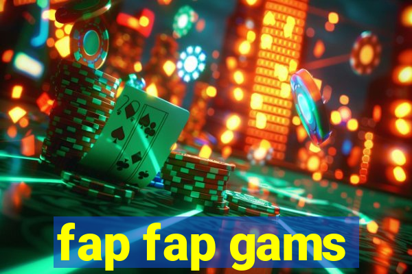 fap fap gams