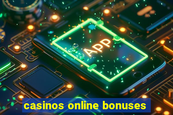 casinos online bonuses