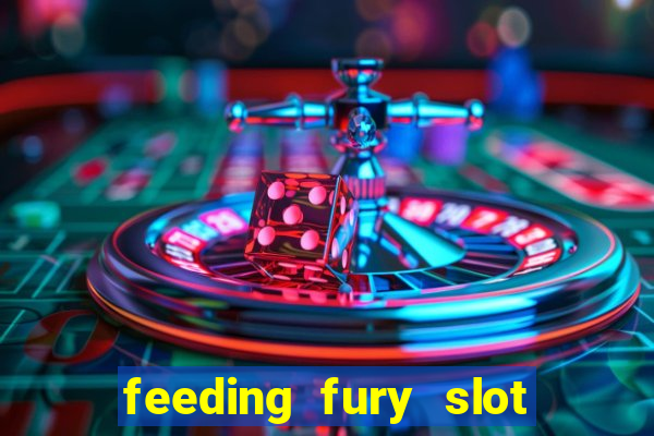 feeding fury slot free play