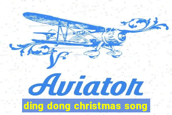 ding dong christmas song