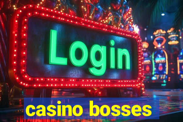 casino bosses