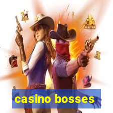 casino bosses