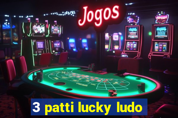 3 patti lucky ludo