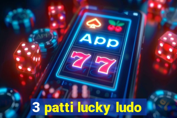 3 patti lucky ludo