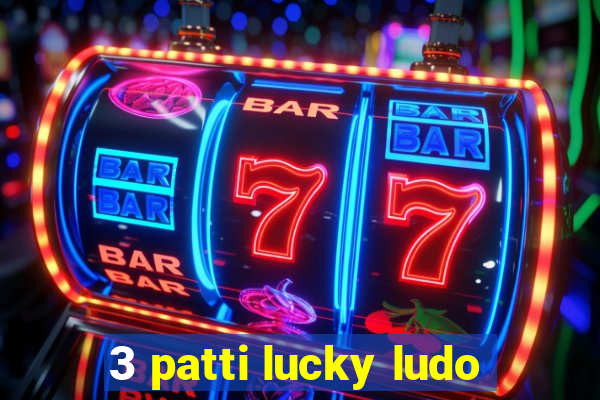 3 patti lucky ludo