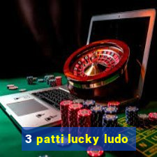 3 patti lucky ludo