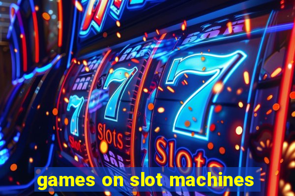 games on slot machines