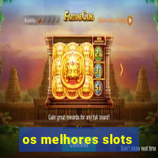 os melhores slots