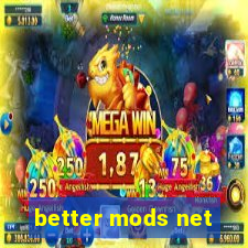 better mods net